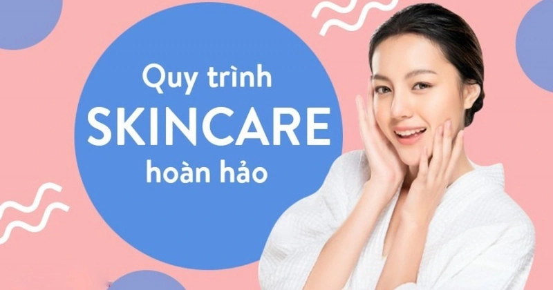 Chu trình skincare chuẩn