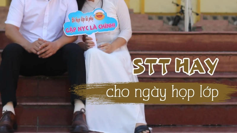 3321+ status về họp lớp hay, gọi tên thanh xuân ngày gặp lại