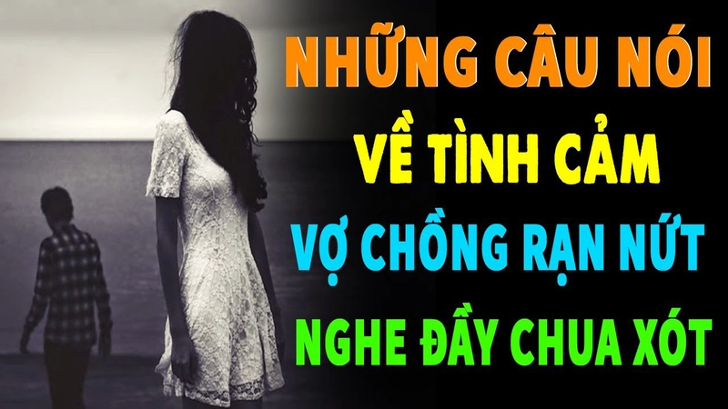 622+ stt về tình cảm vợ chồng rạn nứt, đau khổ đọc mà thấm
